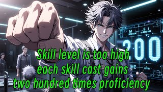 Skill level is too high; each skill cast gains two hundred times proficiency.#manhwa #manga #anime