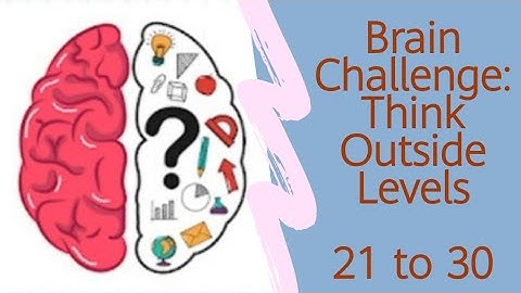 Brain Challenge: Think outside Levels 21 22 23 24 25 26 27 28 29 30 | Think outside levels 21 to 30