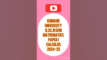 B.Sc. III SEM MATH#NEP#CALCULUS#PAPER 2024-25#KUMAUN UNIVERSITY