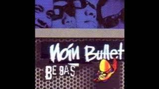 Noin Bullet - Gak usah rusuh