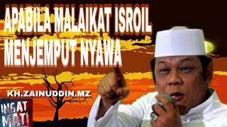 Apabila malaikat isroil menjemput nyawa oleh KH.ZAINUDDIN.MZ