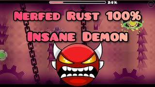 Nerfed Rust 100% My new hardest! (Insane Demon)