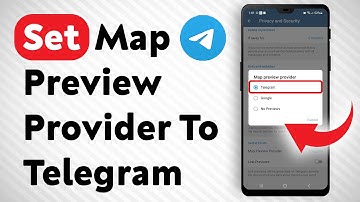 How To Set Your Map Preview Provider To Telegram In Telegram