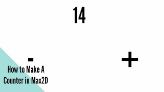 How to Make a Counter In Max2D