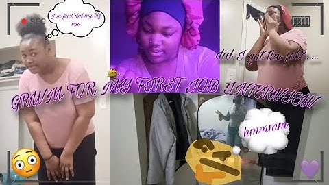 GRWM FOR MY FIRST JOB INTERVIEW