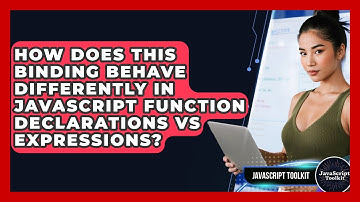 How Does This Binding Behave Differently In JavaScript Function Declarations Vs Expressions?
