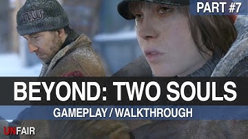 Beyond Two Souls - Part #7 - Gameplay / Walkthrough (PS3)