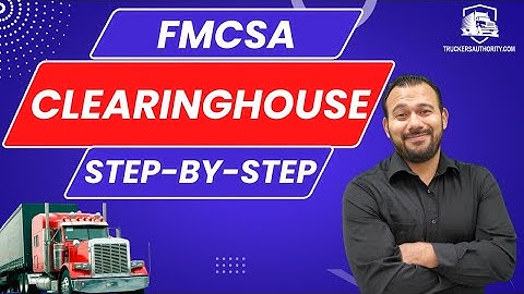 FMCSA Clearinghouse Registration Step-By-Step: What is FMCSA Clearinghouse?