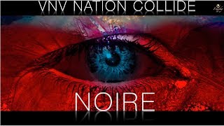 VNV Nation ღ  Collide   -  NOIRE - Fan Video