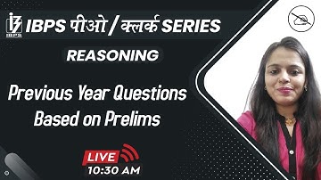 IBPS PO / CLERK SERIES | Reasoning | PYQ | Based on Prelims | By Shipra Mahendras | 10:30 am