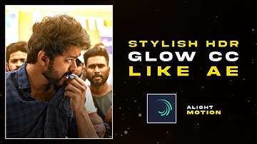 Stylish HDR Glow CC like Aftereffects 💛⚡ Alight motion tutorial tamil | Crazy Tech Tutorials