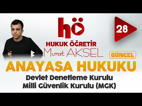 28 | Devlet Denetleme Kurulu - Milli Güvenlik Kurulu (MGK) | Anayasa Hukuku