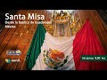 Misa de hoy desde la Basílica de Guadalupe 🇲🇽. Miércoles 03/abril/2024 9:00 hrs.