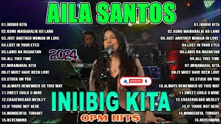 Nonstop AILA SANTOS 2024💖 Best Of OPM Love Songs 2024 💖 INIIBIG KITA Playlist #ailasantos #trending
