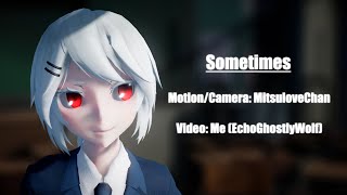 【MMD】Sometimes (Motion By MitsuloveChan) || Friend Model/Effect Test