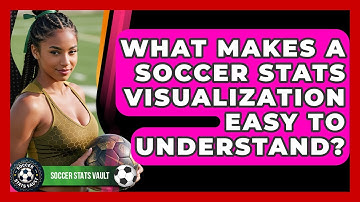 What Makes A Soccer Stats Visualization Easy To Understand? - Soccer Stats Vault