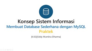 KSI 07. Basis Data - Part 3 (Membuat Database Sederhana dengan MySQL)