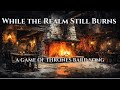 While the Realm Still Burns | Game of Thrones Song (Bard Tribute)