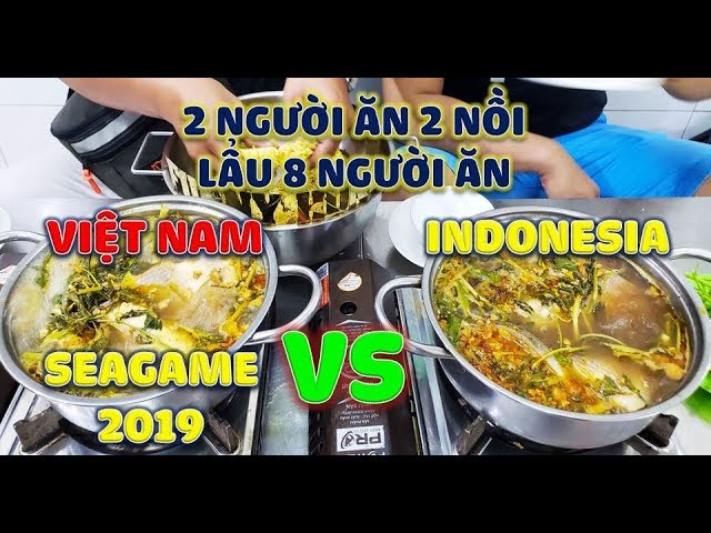 Ăn 2 Nồi Lẩu Thái Cổ Vũ Việt Nam VS Indonesia 2019 Vô Địch. Ăn 2 Nồi Lẩu Thái Cổ Vũ Việt Nam VS Indonesia 2019 Vô Địch.