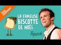 Topick  la fameuse biscotte de nol