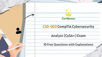 CS0-003 CompTIA Cybersecurity Analyst (CySA+) Exam Overview | 10 Free Questions with Explanations