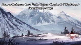 Reverse Collapse: Code Name Bakery Chapter 3-7 Challenge+ S Rank Playthrough