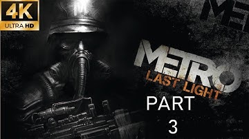 Metro Last Light Redux gameplay | Part 3 | 4K UHD