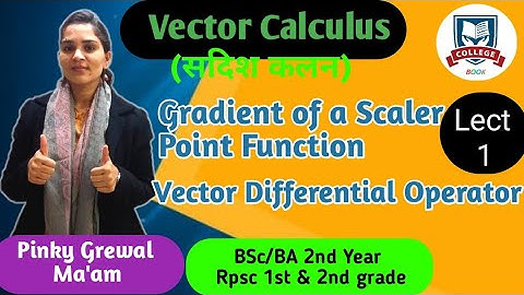 Gradient of a Scalar Point Function | Vector Differential Operator | Vector Calculus | Lect.-1 | BSc