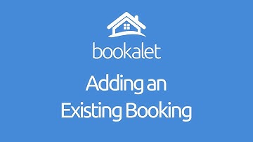 Adding an Existing Booking | Guide | Bookalet Online Booking Management System