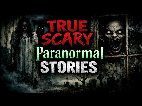 True Scary Paranormal Stories