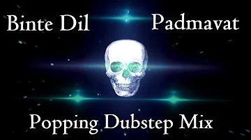 Binte Dil Popping Dubstep Mix