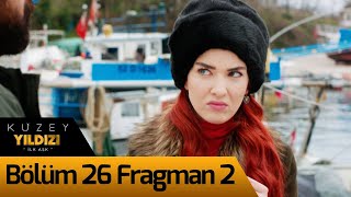 Kuzey Yıldızı İlk Aşk 26. Bölüm 2. Fragman