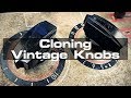 Cloning Vintage Knobs Cloning Vintage Knobs