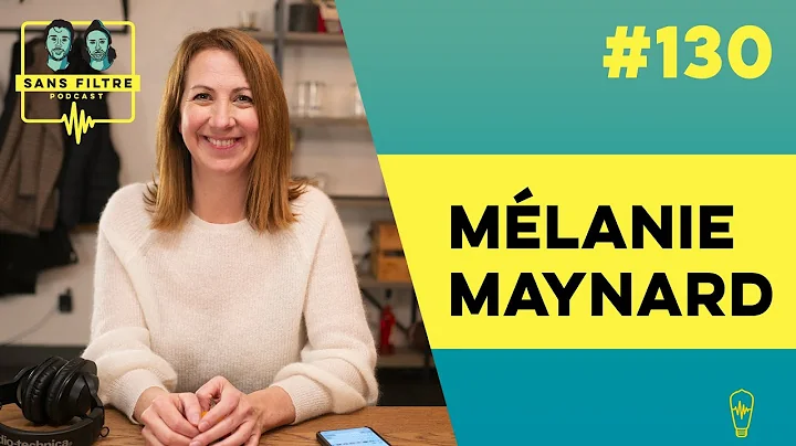 Sans Filtre #130 - Mlanie Maynard