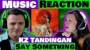KZ Tandingan's SOULFUL Rendition of Say Something REACTION