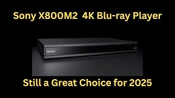 Sony UBP-X800M2 4K Blu-ray Player Overview - 2025