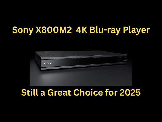 Sony UBP-X800M2 4K Blu-ray Player Overview - 2025 - YouTube