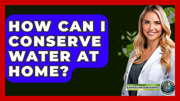 How Can I Conserve Water At Home? - Earth Science Answers