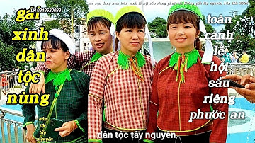 Ngắm gái xinh dân tộc nùng tại lễ hội sầu riêng phước an Krông pắk tây nguyên Đăk Lăk mới nhất 2024
