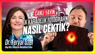 İlk Karadelik Fotoğrafını Nasıl Çektik? | Dr. Feryal Özel (Olay Ufku Teleskobu - EHT)