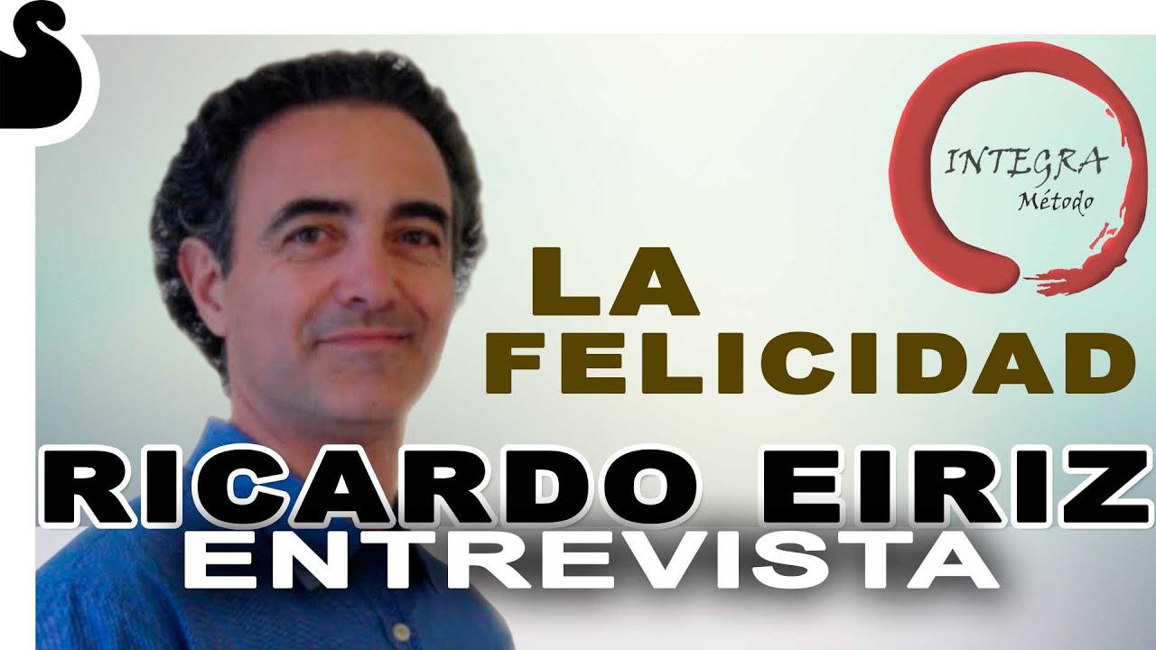 CÓMO ENCONTRAR LA FELICIDAD EN UNO MISMO - Ricardo Eiriz - Método ...
