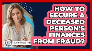 How To Secure A Deceased Person