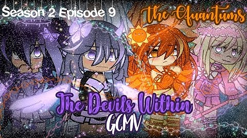 The Devil Within GCMV | Gacha Club | Season 2 Episode 9 of The Quantums | Gacha Series