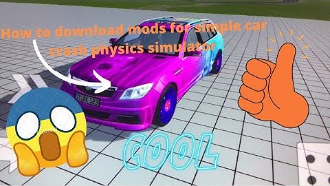how to download mods for simple car crash physics simulator