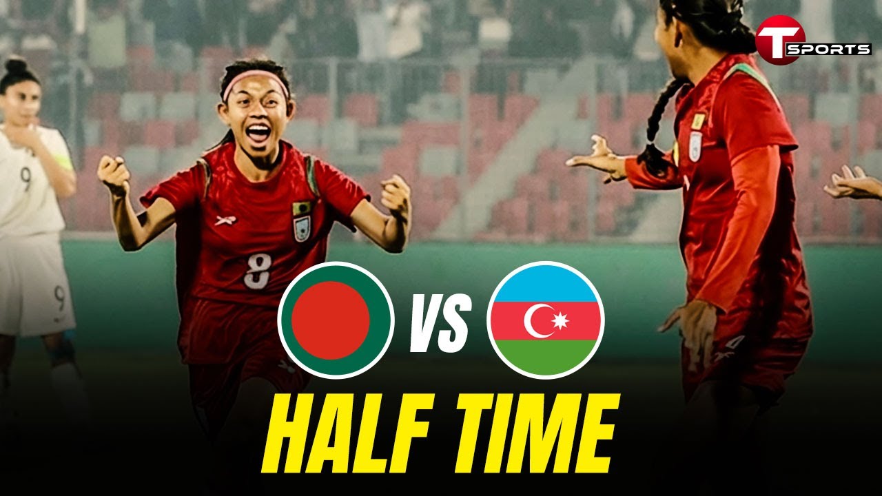First Half Highlights | Bangladesh vs Azerbaijan | Tri-Nation Series 2025 | Football | T Sports