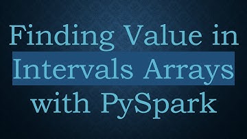 Finding Value in Intervals Arrays with PySpark