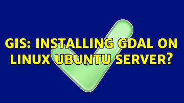 GIS: Installing GDAL on Linux Ubuntu Server? (4 Solutions!!)