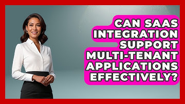 Can SaaS Integration Support Multi-Tenant Applications Effectively? | The SaaS Pros Breakdown News