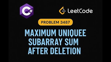 LeetCode 3487: Maximum Unique Subarray Sum After Deletion | C# Solution |