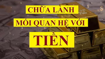 Thôi miên TIỀM THỨC chữa lành mối quan hệ với TIỀN || Hiệu quả ngay lập tức